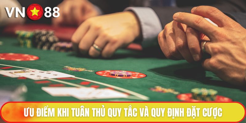 Ưu điểm khi tuân thủ quy tắc và quy định đặt cược